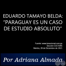 EDUARDO TAMAYO BELDA: PARAGUAY ES UN CASO DE ESTUDIO ABSOLUTO - Por Adriana Almada - Martes, 28 de Diciembre de 2021